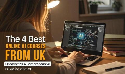 The 4 Best Online AI Courses from UK Universities: A Comprehensive Guide for 2025-26